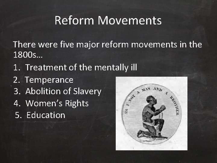 Reform Movements There were five major reform movements in the 1800 s… 1. Treatment