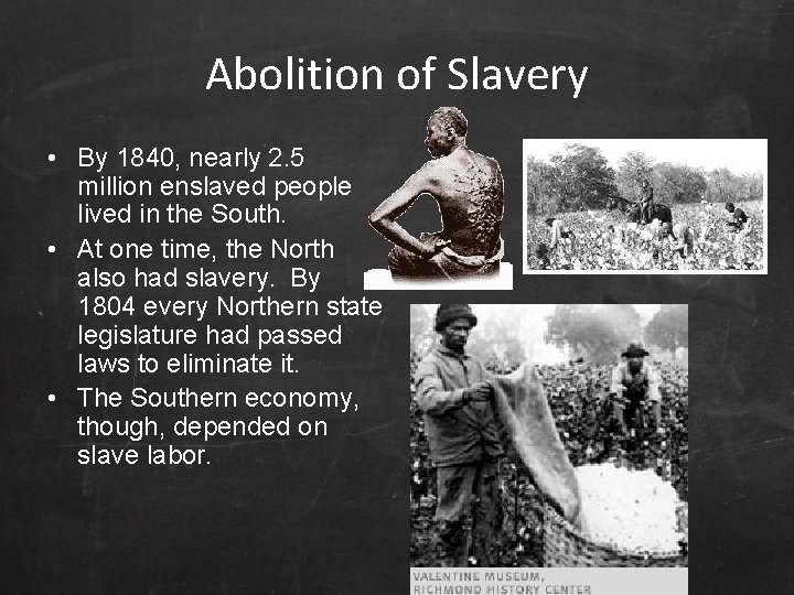 Abolition of Slavery • By 1840, nearly 2. 5 million enslaved people lived in