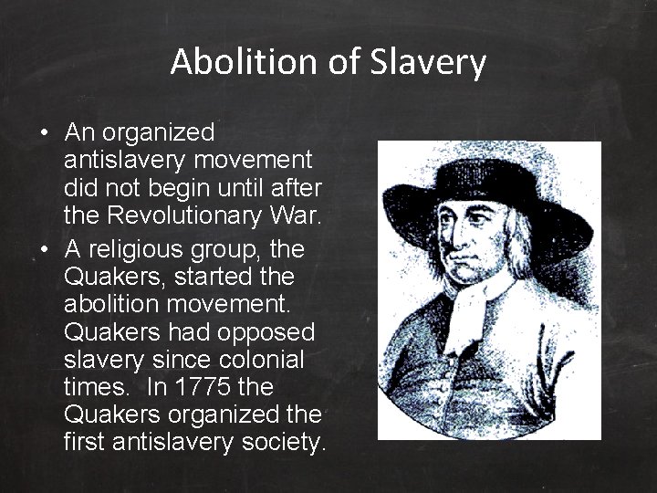 Abolition of Slavery • An organized antislavery movement did not begin until after the