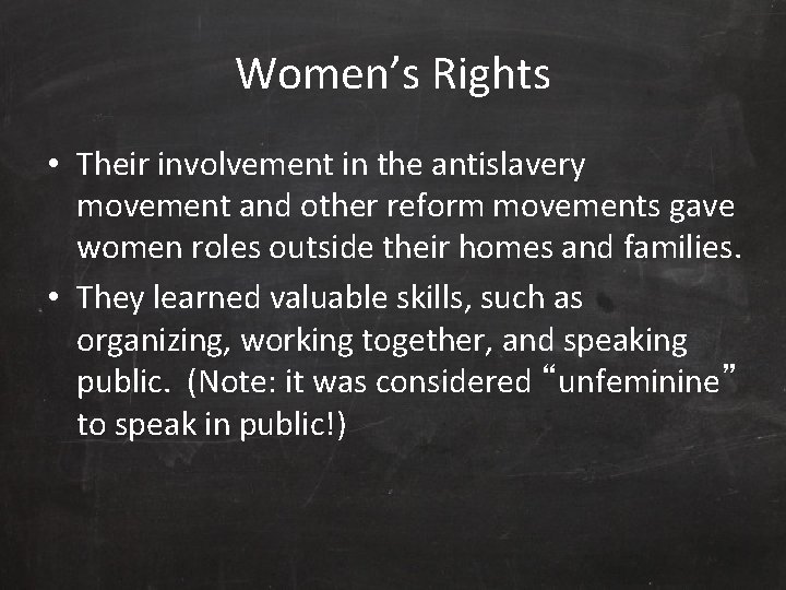 Women’s Rights • Their involvement in the antislavery movement and other reform movements gave