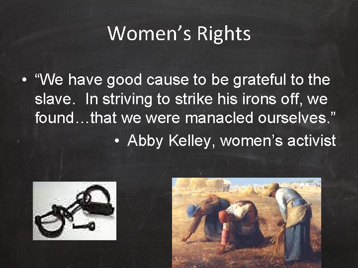 Women’s Rights • “We have good cause to be grateful to the slave. In