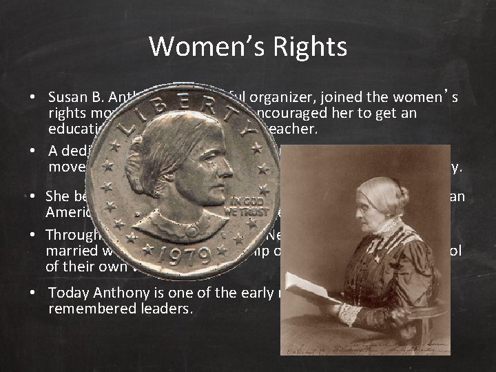 Women’s Rights • Susan B. Anthony, a powerful organizer, joined the women’s rights movement.