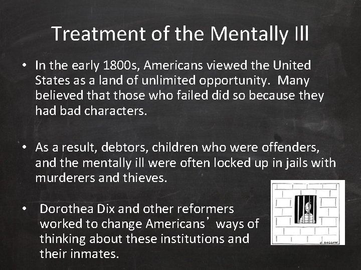 Treatment of the Mentally Ill • In the early 1800 s, Americans viewed the