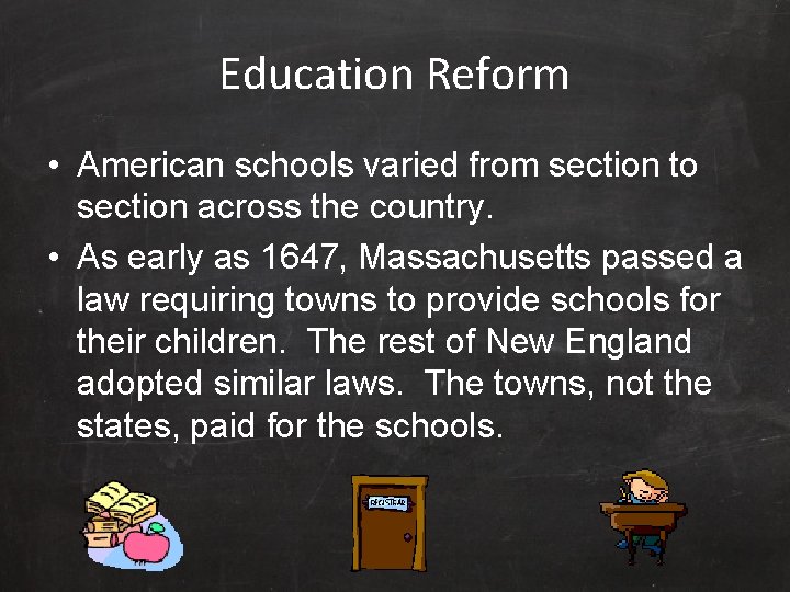 Education Reform • American schools varied from section to section across the country. •