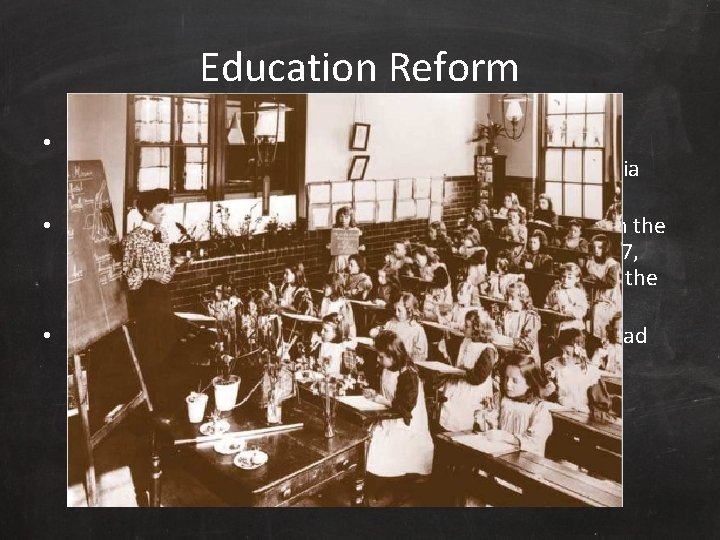 Education Reform • The Middle Atlantic states also took responsibility for education. Private societies