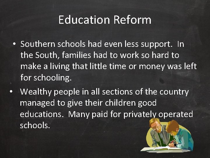 Education Reform • Southern schools had even less support. In the South, families had