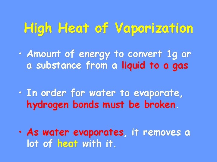 High Heat of Vaporization • Amount of energy to convert 1 g or a