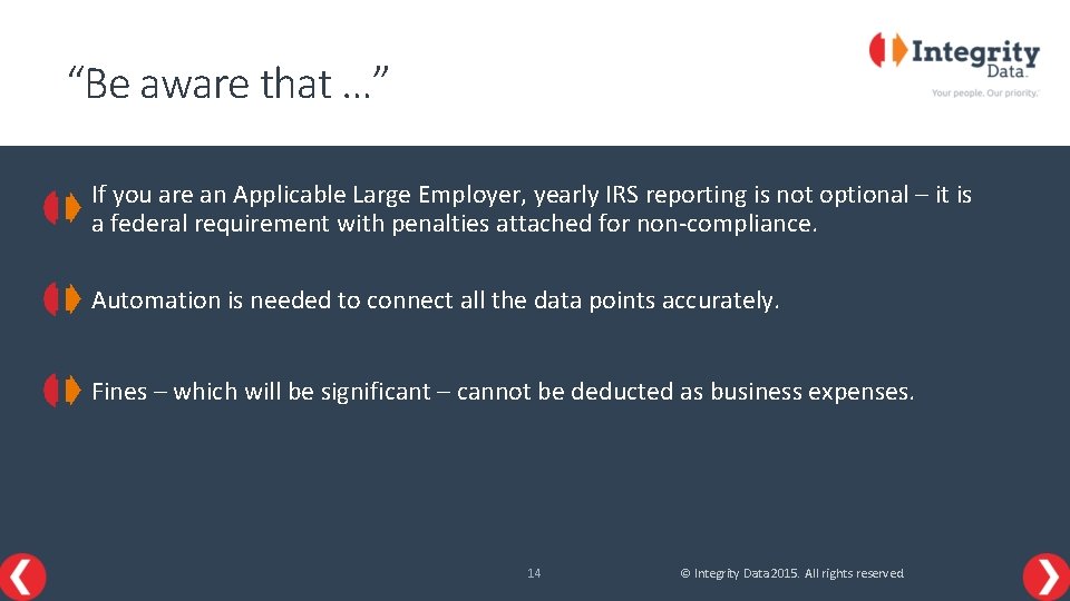 “Be aware that …” If you are an Applicable Large Employer, yearly IRS reporting