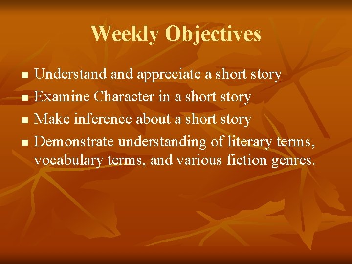 Weekly Objectives n n Understand appreciate a short story Examine Character in a short