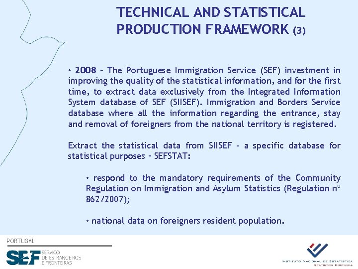 TECHNICAL AND STATISTICAL PRODUCTION FRAMEWORK (3) • 2008 – The Portuguese Immigration Service (SEF)