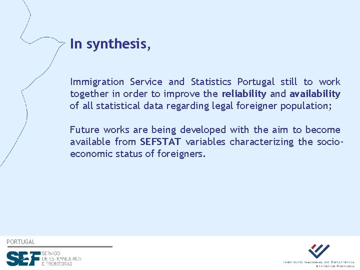 In synthesis, Immigration Service and Statistics Portugal still to work together in order to