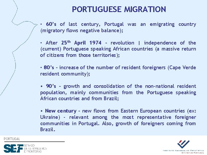 PORTUGUESE MIGRATION • 60’s of last century, Portugal was an emigrating country (migratory flows