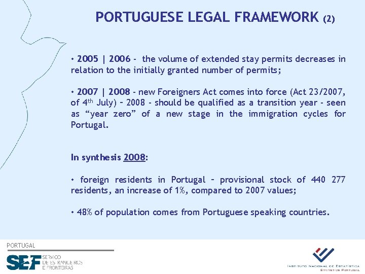 PORTUGUESE LEGAL FRAMEWORK (2) • 2005 | 2006 - the volume of extended stay