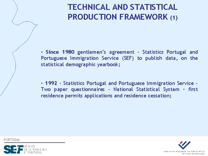 TECHNICAL AND STATISTICAL PRODUCTION FRAMEWORK (1) • Since 1980 gentlemen’s agreement - Statistics Portugal