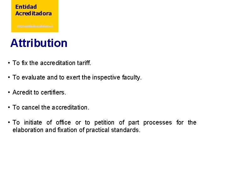 Entidad Acreditadora www. entidadacreditadora. cl Attribution • To fix the accreditation tariff. • To