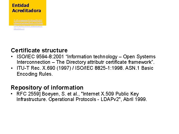 Entidad Acreditadora C: /Documents%20 and%20 S ettings/rarrieta/Ra%C 3%BAl /Escritorio/www. entidadacre ditadora. cl Certificate structure