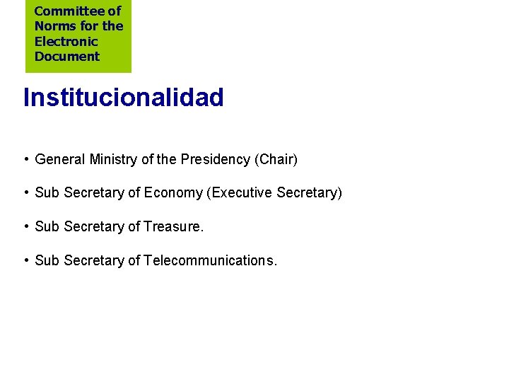 Committee of Norms for the Electronic Document Institucionalidad • General Ministry of the Presidency