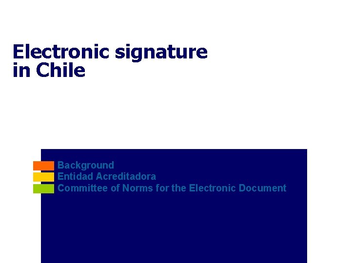 Electronic signature in Chile • Background • Entidad Acreditadora • Committee of Norms for
