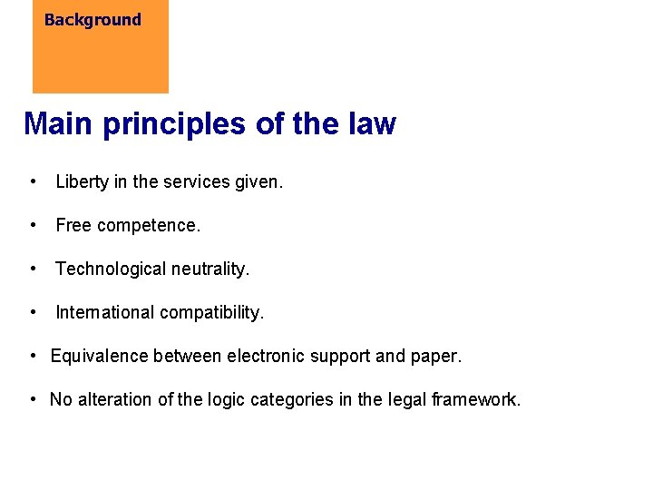 Background Main principles of the law • Liberty in the services given. • Free