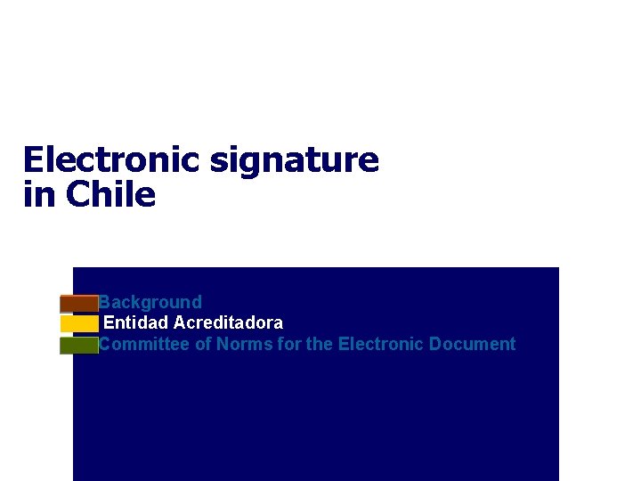 Electronic signature in Chile • Background • Entidad Acreditadora • Committee of Norms for