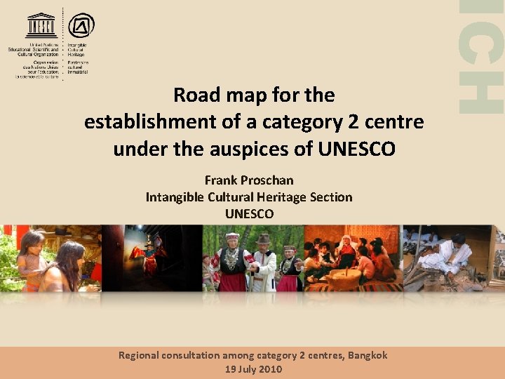 Frank Proschan Intangible Cultural Heritage Section UNESCO Regional consultation among category 2 centres, Bangkok