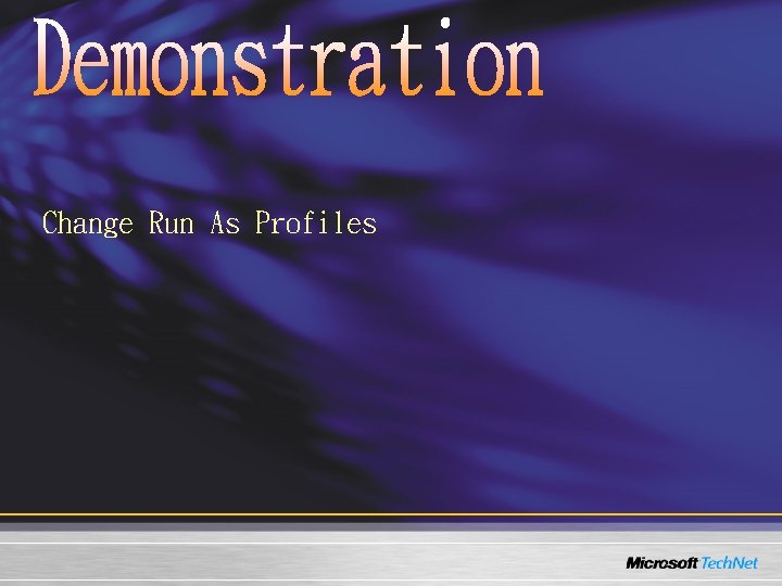 Change Run As Profiles Change Run As Profiles