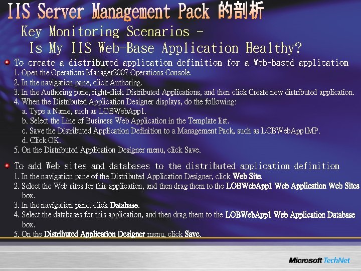 Key Monitoring Scenarios Is My IIS Web-Base Application Healthy? To create a distributed application Key Monitoring Scenarios Is My IIS Web-Base Application Healthy? To create a distributed application