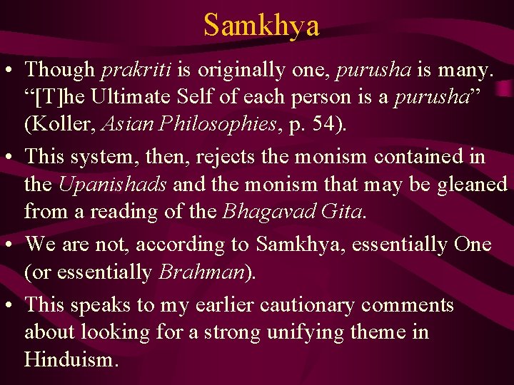 Samkhya • Though prakriti is originally one, purusha is many. “[T]he Ultimate Self of