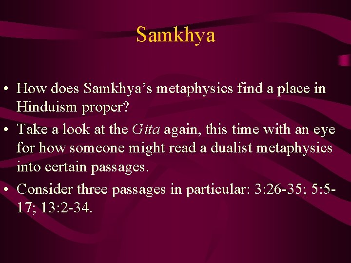Samkhya • How does Samkhya’s metaphysics find a place in Hinduism proper? • Take