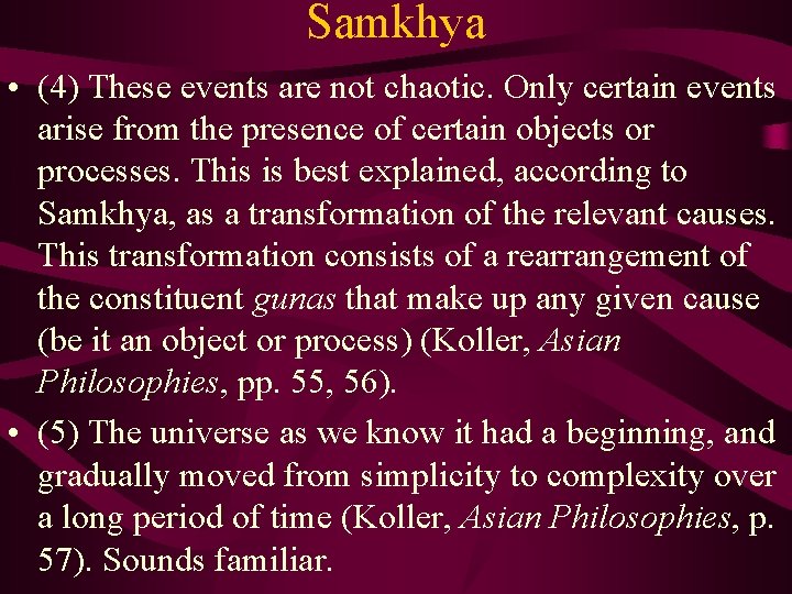 Samkhya • (4) These events are not chaotic. Only certain events arise from the