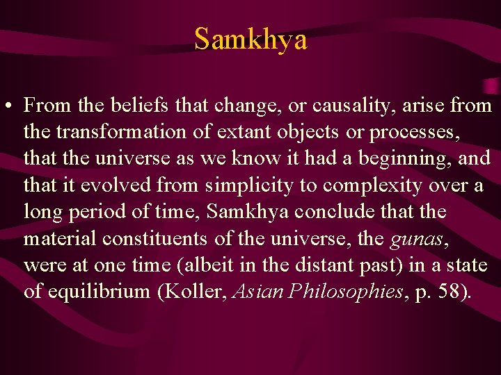 Samkhya • From the beliefs that change, or causality, arise from the transformation of