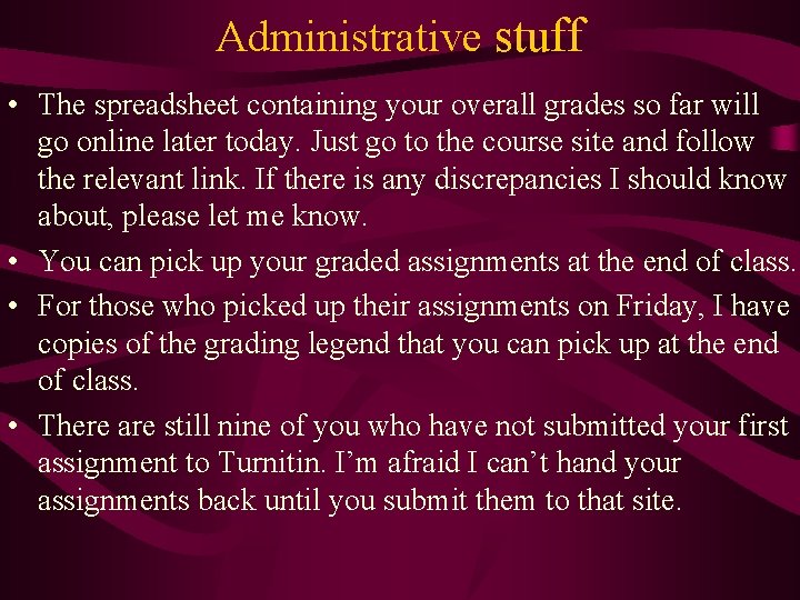 Administrative stuff • The spreadsheet containing your overall grades so far will go online