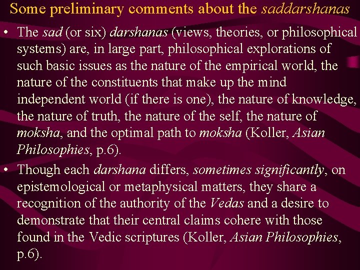 Some preliminary comments about the saddarshanas • The sad (or six) darshanas (views, theories,