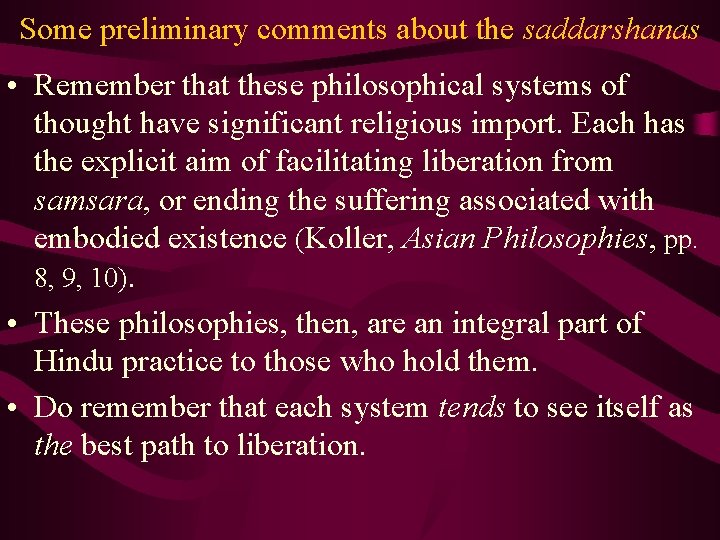 Some preliminary comments about the saddarshanas • Remember that these philosophical systems of thought