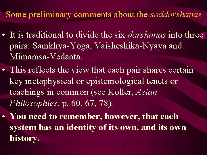 Some preliminary comments about the saddarshanas • It is traditional to divide the six