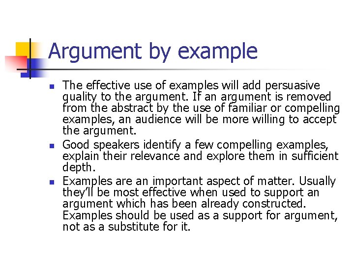 Argument by example n n n The effective use of examples will add persuasive