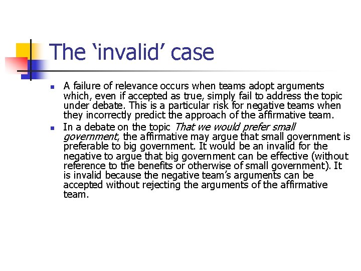 The ‘invalid’ case n n A failure of relevance occurs when teams adopt arguments