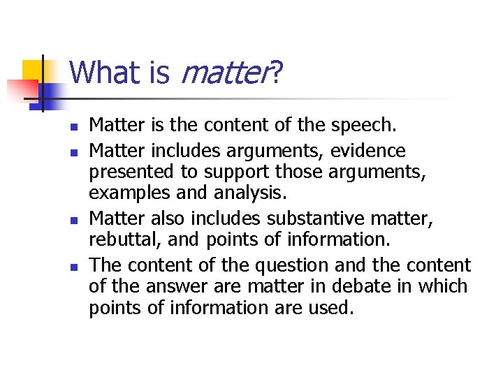 What is matter? n n Matter is the content of the speech. Matter includes