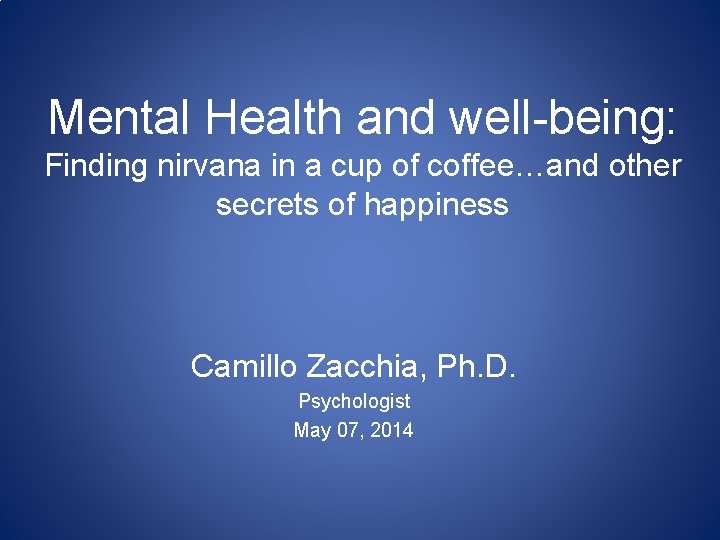 Mental Health and well-being: Finding nirvana in a cup of coffee…and other secrets of