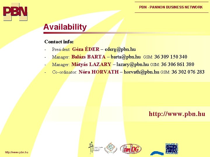 PBN - PANNON BUSINESS NETWORK Availability Contact info: - President: Géza ÉDER – ederg@pbn.