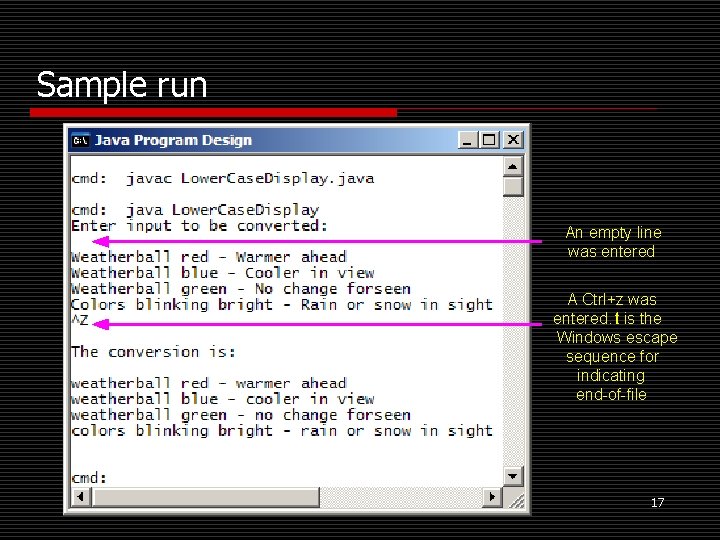 Sample run An empty line was entered A Ctrl+z was entered. t. I is