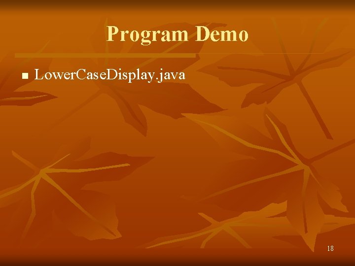Program Demo n Lower. Case. Display. java 18 