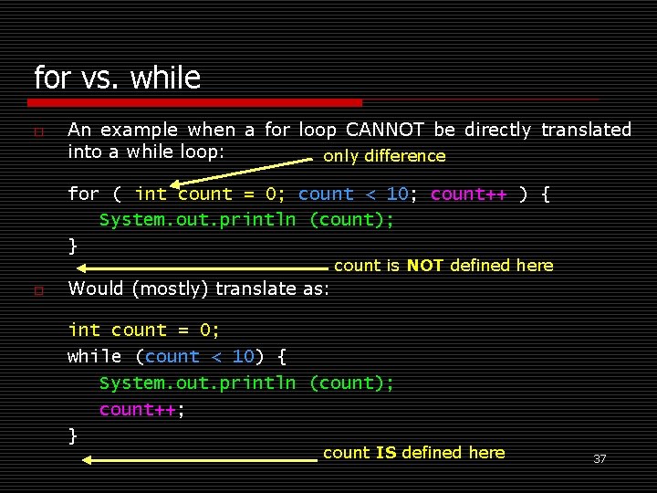 for vs. while o An example when a for loop CANNOT be directly translated