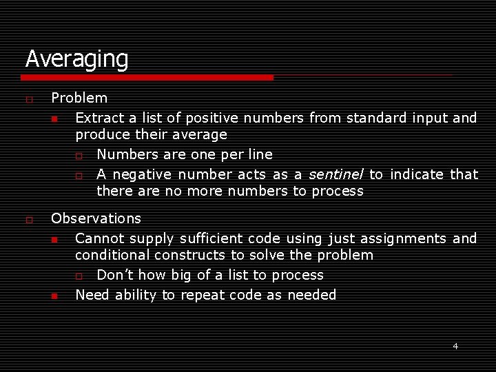 Averaging o o Problem n Extract a list of positive numbers from standard input