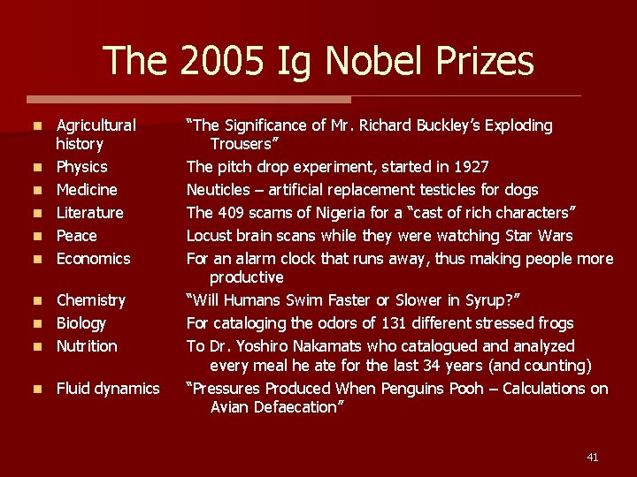 The 2005 Ig Nobel Prizes n n n Agricultural history Physics Medicine Literature Peace