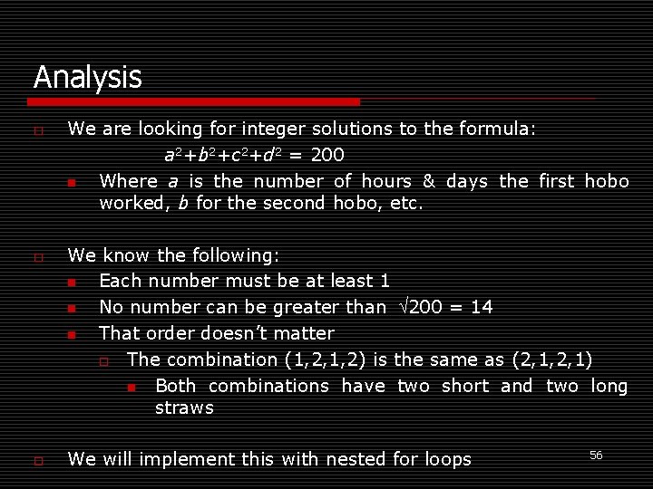 Analysis o o o We are looking for integer solutions to the formula: a