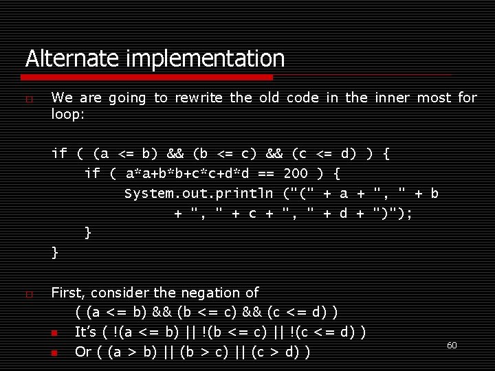 Alternate implementation o We are going to rewrite the old code in the inner