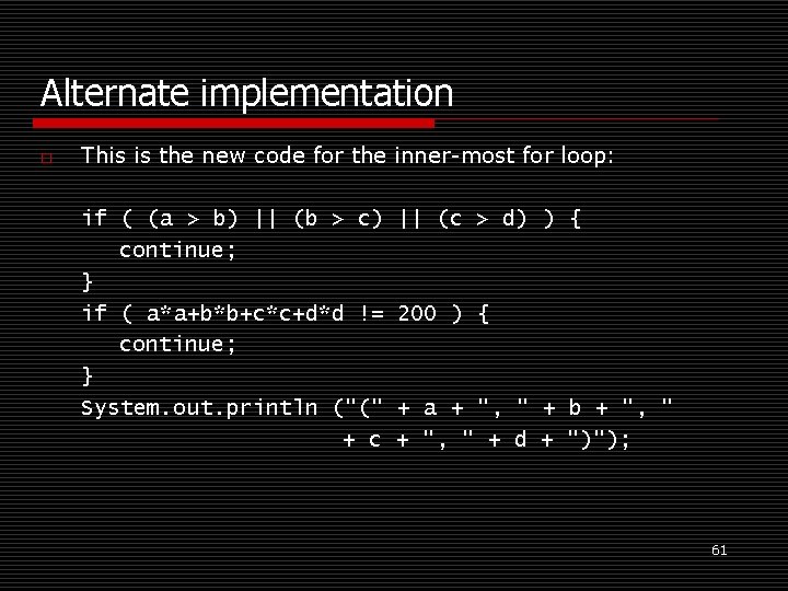 Alternate implementation o This is the new code for the inner-most for loop: if