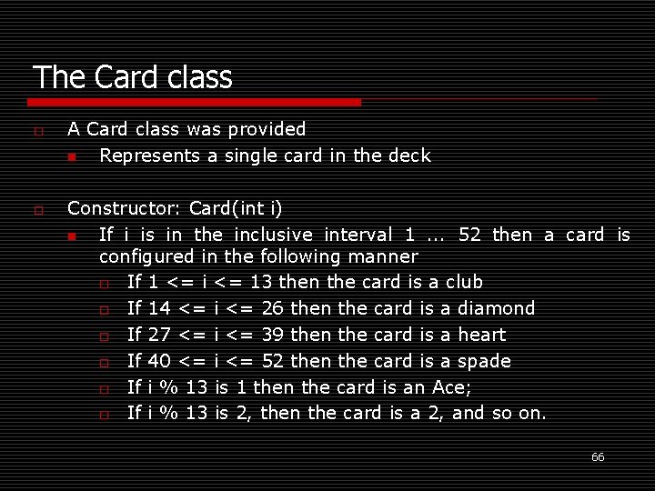 The Card class o o A Card class was provided n Represents a single