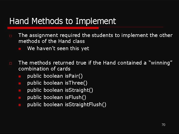 Hand Methods to Implement o o The assignment required the students to implement the